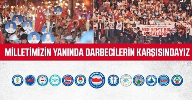 ''MİLLETİMİZİN YANINDAYIZ, DARBECİLERİN KARŞISINDAYIZ''